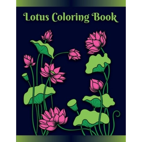 Lotus Coloring Book: A Gorgeous Adult Coloring Book For Relaxation Art Therapy for Busy People Cont... Paperback, Independently Published, English, 9798575945529