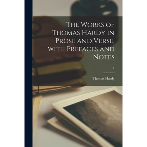 (영문도서) The Works of Thomas Hardy in Prose and Verse With Prefaces and Notes; 1 Paperback, Legare Street Press, English, 9781014522825
