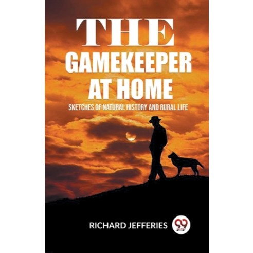 (영문도서) The Gamekeeper At Home Sketches Of Natural History And Rural Life Paperback, Double 9 Books, English, 9789361155185