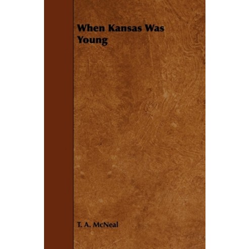 (영문도서) When Kansas Was Young Paperback, Giniger Press, English, 9781444650198