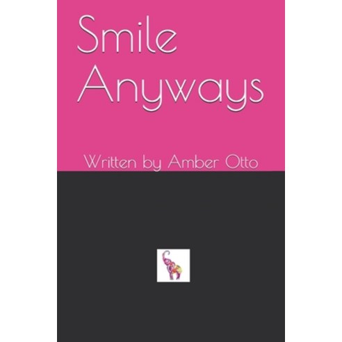 Smile Anyways: Written by Amber Otto Paperback, Bowker Identifier Services