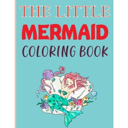 The Little Mermaid Coloring Book: Gorgeous Coloring For Girls Paperback, Independently Published, English, 9798728872351