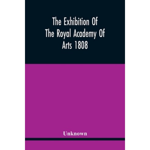 The Exhibition Of The Royal Academy Of Arts 1808 Paperback, Alpha Edition, English, 9789354445491