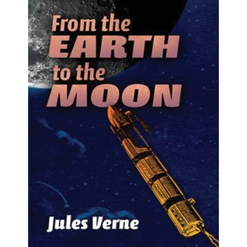 From the Earth to the Moon (Annotated) Paperback, Independently Published, English, 9798747088016