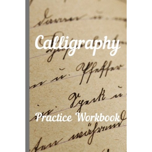 (영문도서) Calligraphy: Practice Workbook 6x9 50 paged calligraphy practice notebook exercise book - 25 ... Paperback, Independently Published, English, 9781695287082
