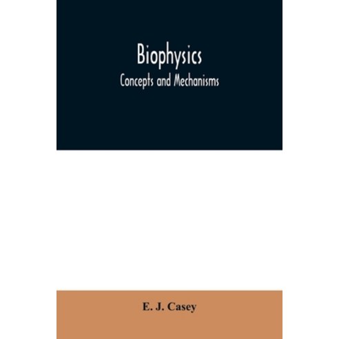 (영문도서) Biophysics: concepts and mechanisms Paperback, Alpha Edition, English, 9789354010026