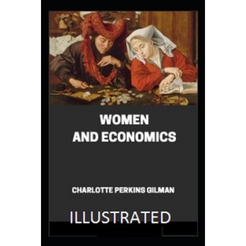 Women and Economics Illustrated Paperback, Independently Published, English, 9798740330051
