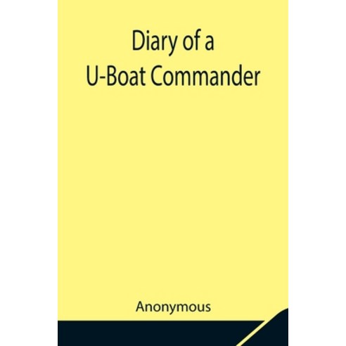 (영문도서) Diary of a U-Boat Commander Paperback, Alpha Edition, English, 9789354848490