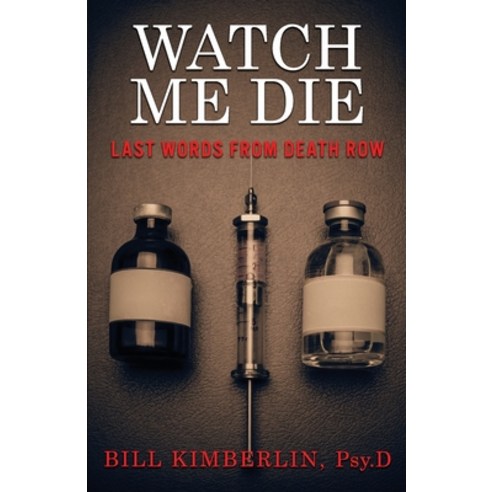 (영문도서) Watch Me Die: Last Words From Death Row Paperback, Wildblue Press, English, 9781952225840