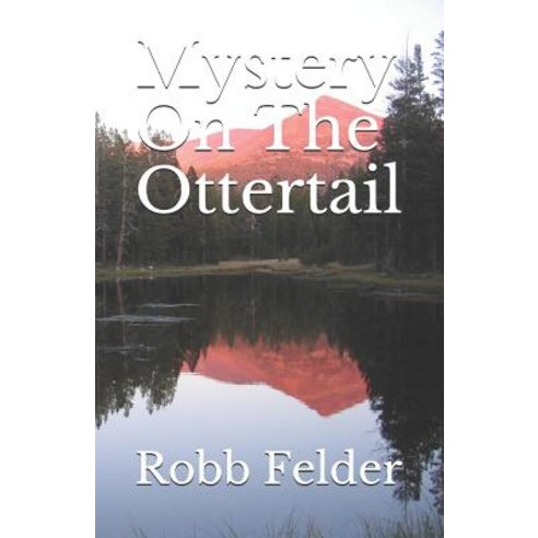 Mystery On The Ottertail Paperback, Independently Published, English, 9781980336723