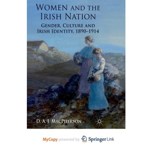 (영문도서) Women and the Irish Nation: Gender Culture and Irish Identity 1890-1914 Paperback, Palgrave MacMillan, English, 9781349333370