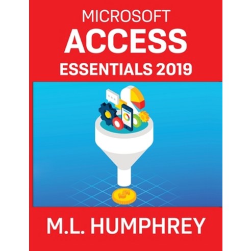 (영문도서) Access Essentials 2019 Hardcover, M.L. Humphrey, English, 9781637440643