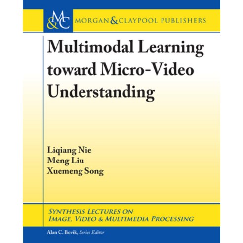 (영문도서) Multimodal Learning toward Micro-Video Understanding Hardcover, Morgan & Claypool, English, 9781681736303
