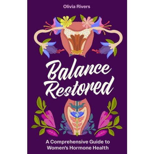 (영문도서) Balance Restored: A Comprehensive Guide to Women''s Hormone Health Paperback, Independently Published, English, 9798874414948