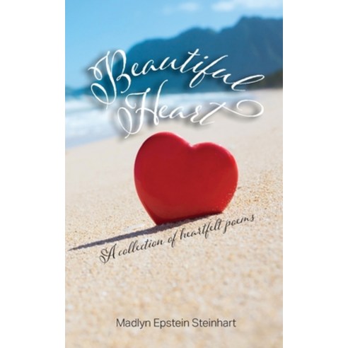 (영문도서) Beautiful Heart: A Collection of Heartfelt Poems Paperback, Three Tomatoes Publishing, English, 9798988461326