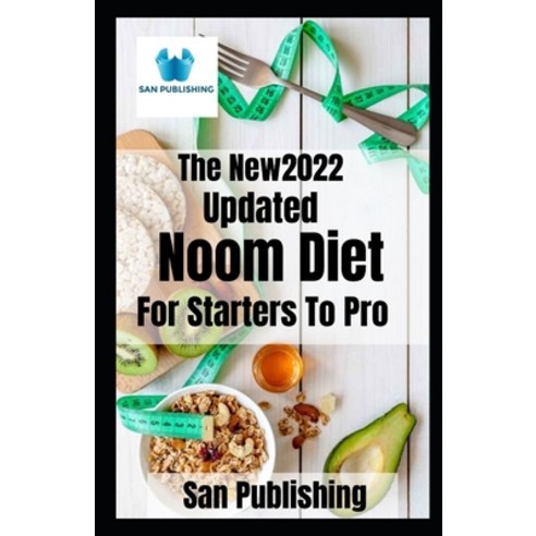 (영문도서) The New Updated 2022 Noom Diet For Starters To Pro Paperback, Independently Published, English, 9798521929665