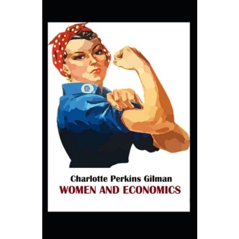 (영문도서) Women and Economics: Charlotte Perkins Gilman (Politics & Social Sciences Classics Literatu... Paperback, Independently Published, English, 9798748580021