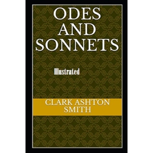 Odes and Sonnets Illustrated Paperback, Independently Published, English, 9798702279022