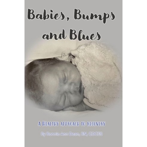 (영문도서) Babies Bumps and Blues A Healthy Approach to Recovery Paperback, Ronnie Dean, English, 9781088169193