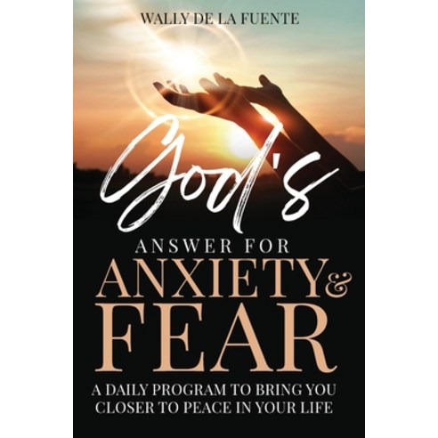 (영문도서) God''s Answer for Anxiety & Fear: A Daily Program to Bring You Closer to Peace in Your Life Paperback, Rediscover Tech., LLC, English, 9781088218365