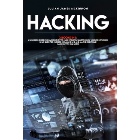 (영문도서) Hacking: 3 Books in 1: A Beginners Guide for Hackers (How to ...