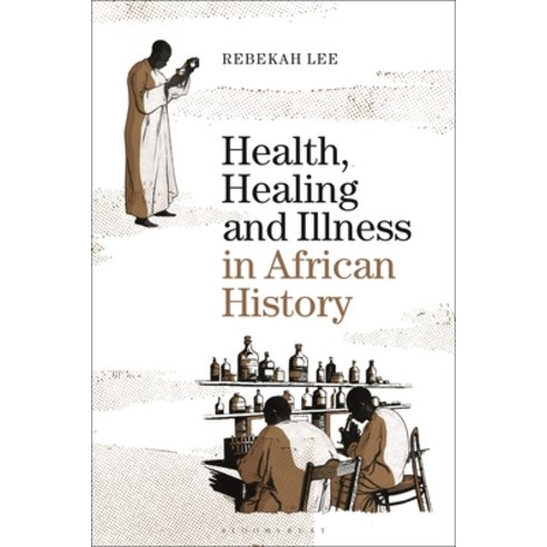 Health Healing and Illness in African History Paperback, Bloomsbury Academic