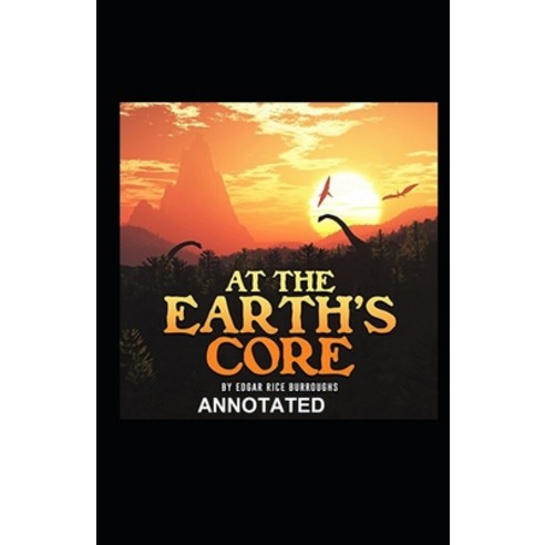 At the Earth''s Core Annotated Paperback, Independently Published, English, 9798583476459
