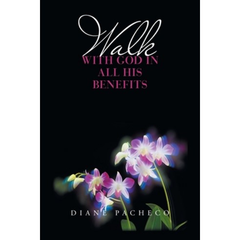 (영문도서) Walk with God in All His Benefits Paperback, Xlibris Us, English, 9798369421536