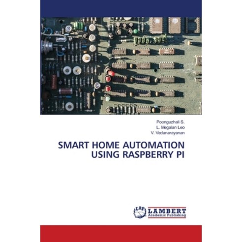 (영문도서) Smart Home Automation Using Raspberry Pi Paperback, LAP Lambert Academic Publis..., English, 9786203304824