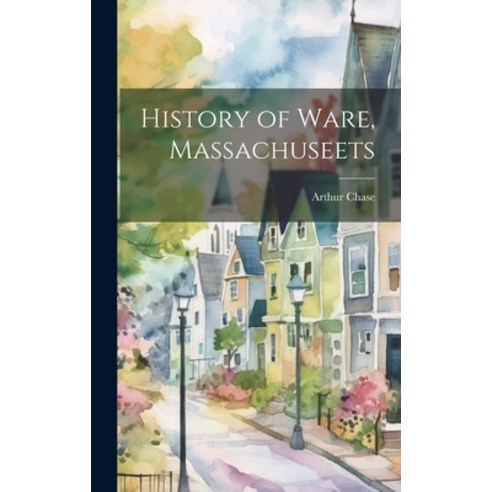 (영문도서) History of Ware Massachuseets Hardcover, Legare Street Press, English, 9781020777325