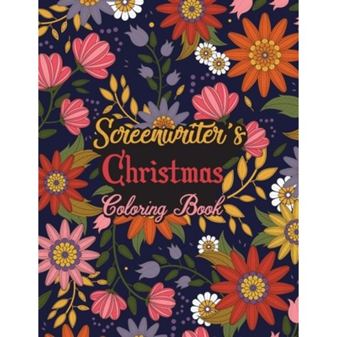 Screenwriter''s Christmas Coloring Book: This Coloring Book Helps Reduce Stress Relieve Anxiety and ... Paperback, Independently Published, English, 9798559276564
