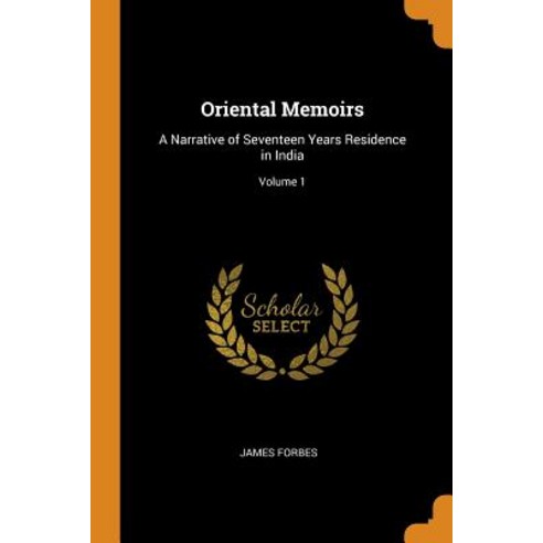 (영문도서) Oriental Memoirs: A Narrative of Seventeen Years Residence in India; Volume 1 Paperback, Franklin Classics, English, 9780342128136
