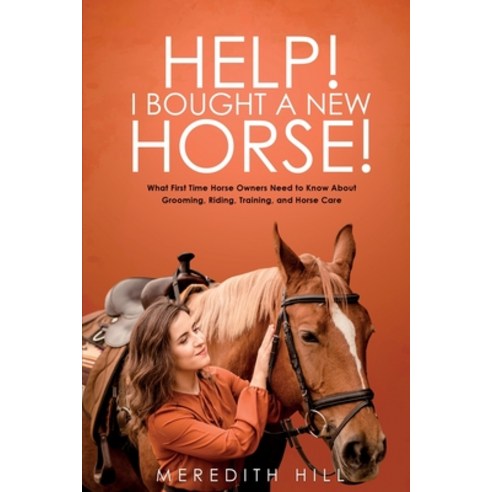 (영문도서) Help! I Bought a New Horse!: What First Time Horse Owners Need to Know About Grooming Riding... Paperback, Natalia Stepanova, English, 9781953714534
