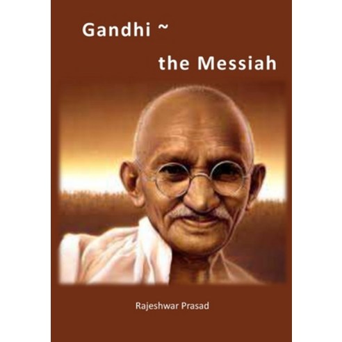 (영문도서) Gandhi - The Messiah Paperback, Tsl Publications, English, 9781912416707