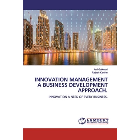 Innovation Management A Business Development Approach Paperback, LAP Lambert Academic Publishing