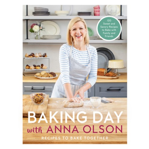 Baking Day with Anna Olson: Recipes to Bake Together: 120 Sweet and Savory Recipes to Bake with Fami... Hardcover, Appetite by Random House