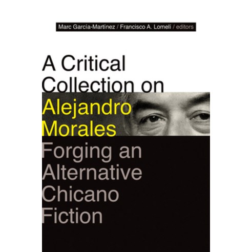 (영문도서) Critical Collection on Alejandro Morales: Forging an Alternative Chicano Fiction Hardcover, University of New Mexico Press, English, 9780826363091