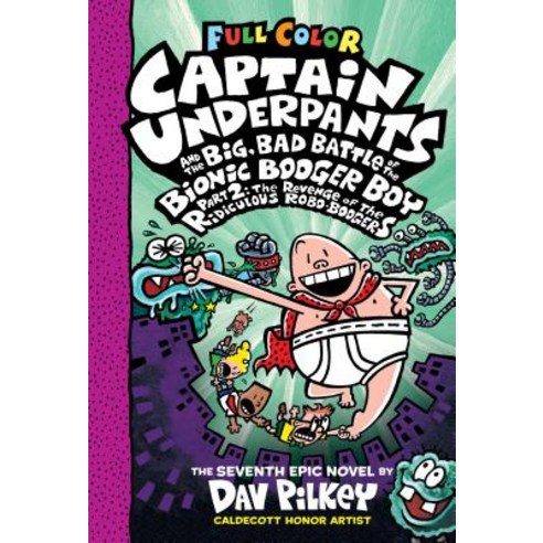 Captain Underpants and the Big Bad Battle of the Bionic Booger Boy Part 2:The Revenge of the ..., Scholastic Inc.