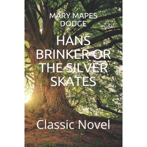 Hans Brinker or the Silver Skates: Classic Novel Paperback, Independently Published, English, 9798575311423