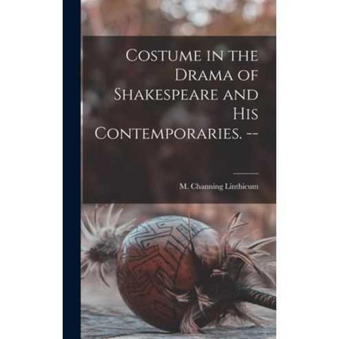 (영문도서) Costume in the Drama of Shakespeare and His Contemporaries. -- Hardcover, Hassell Street Press, English, 9781013567346