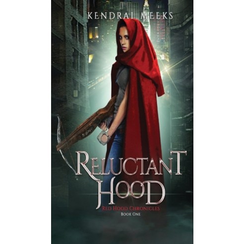 (영문도서) Reluctant Hood Hardcover, Tulipe Noire Press, English, 9781733765534