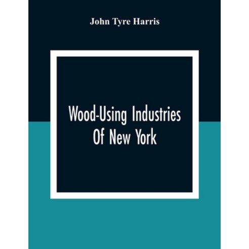 Wood-Using Industries Of New York Paperback, Alpha Edition, English, 9789354303203