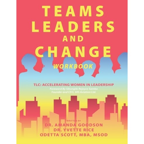 (영문도서) Teams Leaders and Change: Accelerating Women in Leadership Paperback, Amanda Goodson, English, 9781951501273