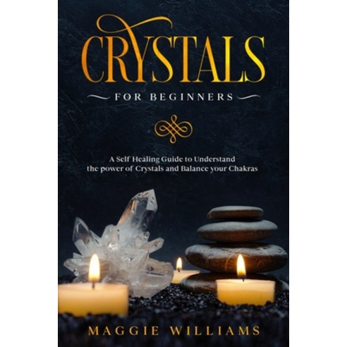 Crystals for Beginners: A Self Healing Guide to Understand the power of Crystals and Balance your Ch... Paperback, Central Park Language Learning, English, 9781801150750