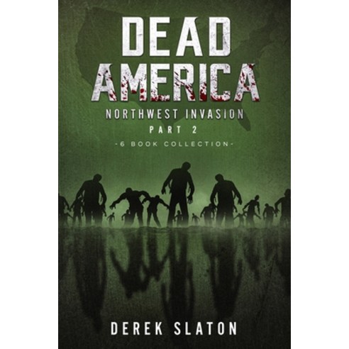 Dead America The Northwest Invasion Collection Part 2 - 6 Book Collection Paperback, VGA, English, 9781945294648