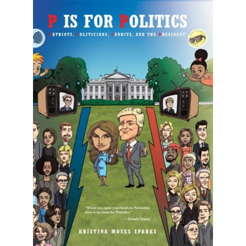 P is for Politics: Patriots Politicians Pundits and the President Hardcover, Covenant Books