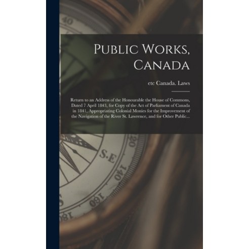 (영문도서) Public Works Canada [microform]: Return to an Address of the Honourable the House of Commons... Hardcover, Legare Street Press, English, 9781015384668