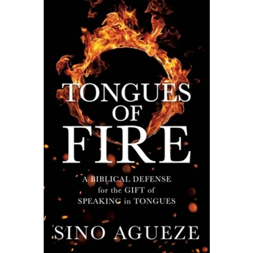 Tongues of Fire: A Biblical Defense for the Gift of Speaking in Tongues Paperback, Xulon Press, English, 9781632217837