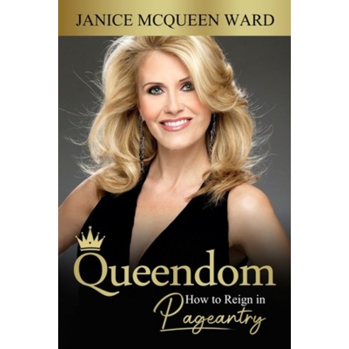 Queendom: How to Reign in Pageantry Paperback, Independently Published