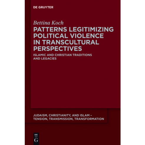 (영문도서) Patterns Legitimizing Political Violence in Transcultural Perspectives: Islamic and Christian... Hardcover, de Gruyter, English, 9781614515661